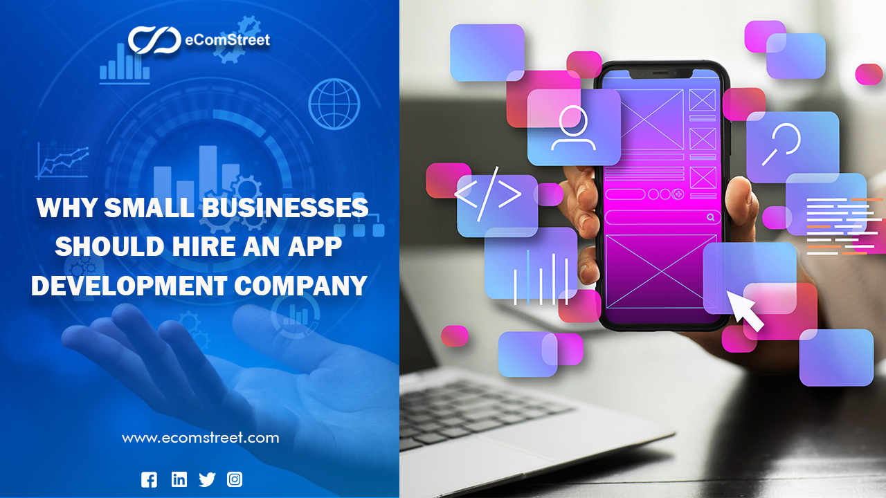 Why Small Businesses Should Hire an App Development Company