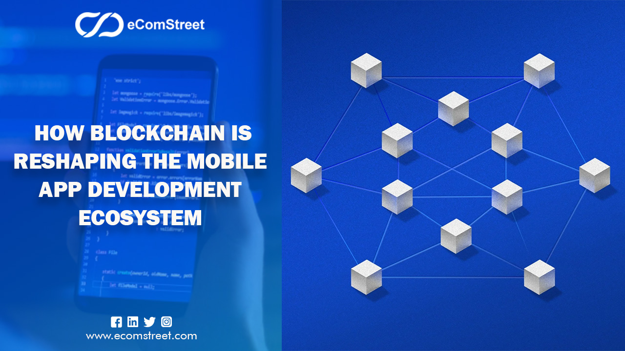 How Blockchain is Reshaping the Mobile App Development Ecosystem