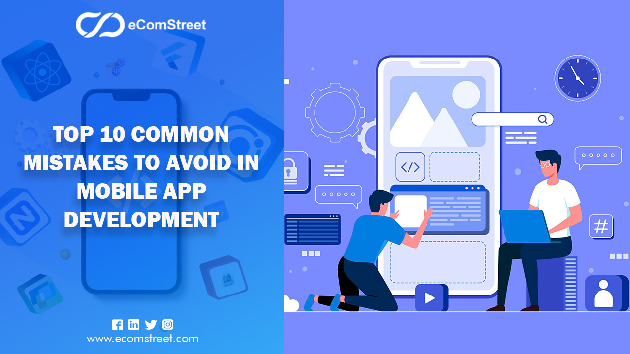 Top 10 Common Mistakes to Avoid in Mobile App Development