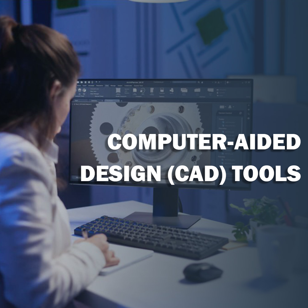 Computer-Aided Design (CAD) Tools