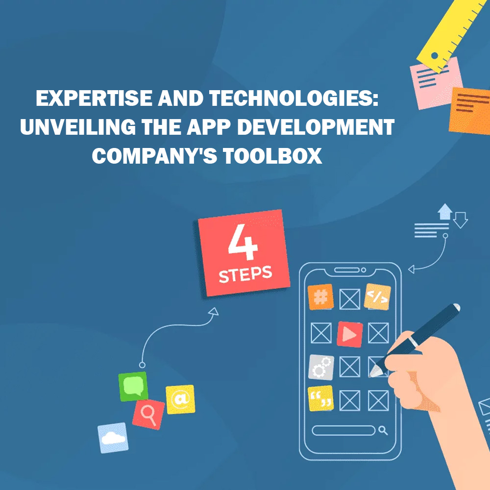 Unveiling the App Development Company's Toolbox
