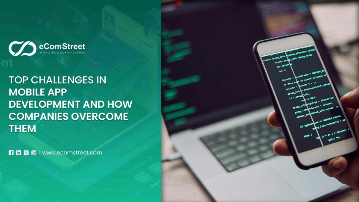 Top Challenges in Mobile App Development and How Companies Overcome Them