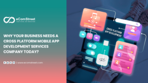 Why Your Business Needs a Cross-Platform Mobile App Development Services Company Today