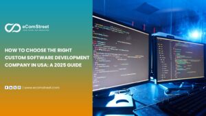 Choose the Right Custom Software Development Company in USA
