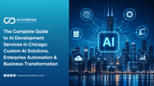The Complete Guide to AI Development Services in Chicago Custom AI Solutions, Enterprise Automation & Business Transformation